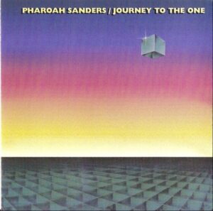 Pharoah Sanders Journey To The One