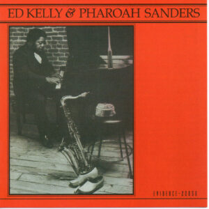 Ed Kelly & Pharoah Sanders